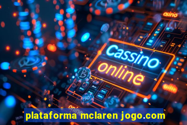 plataforma mclaren jogo.com